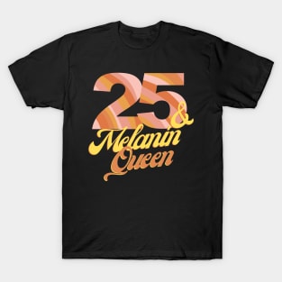 25th birthday woman 25 bday melanin queen T-Shirt